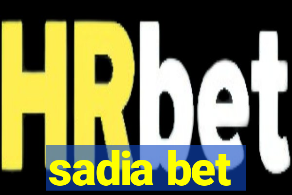 sadia bet